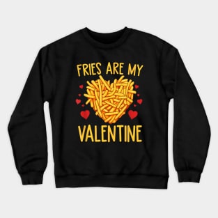 French Fries are My Valentine Crewneck Sweatshirt